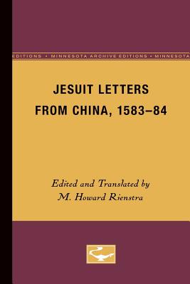 Jesuit Letters from China, 1583-84 - Rienstra, M Howard (Editor)