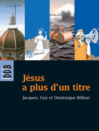 Jesus a Plus D'Un Titre: Trois Freres a la Recherche Du Fils de L'Homme