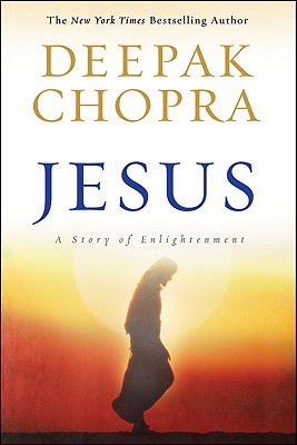 Jesus: A Story of Enlightenment - Chopra, Deepak, Dr., MD