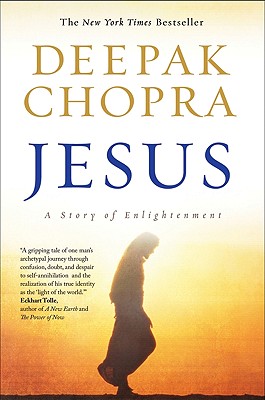 Jesus: A Story of Enlightenment - Chopra, Deepak, Dr., MD
