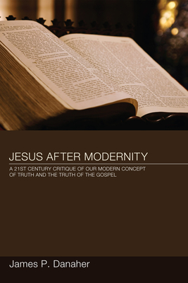 Jesus after Modernity - Danaher, James P