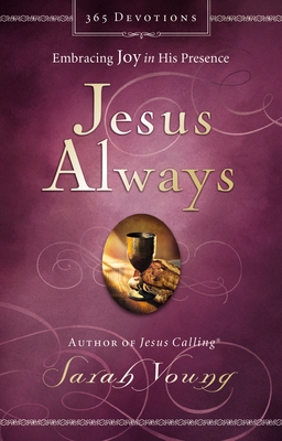 Jesus Always, Padded Hardcover, with Scripture References: Embracing Joy in His Presence (a 365-Day Devotional) - Young, Sarah