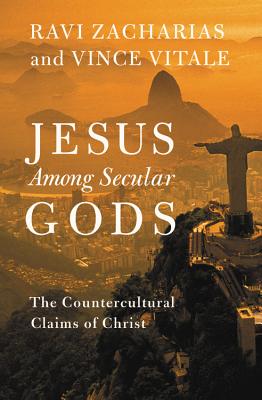 Jesus Among Secular Gods: The Countercultural Claims of Christ - Zacharias, Ravi, and Vitale, Vince