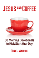 Jesus and Coffee: 30 Devotionals to Kick Start Your Day