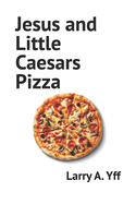 Jesus and Little Caesars Pizza