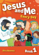 Jesus and Me Every Day Book 1