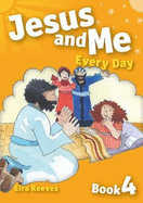 Jesus and Me Every Day - Book 4