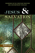 Jesus and Salvation: Soundings in the Christian Tradition and Contemporary Theology