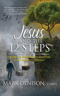 Jesus and the 12 Steps - Denison, Mark