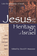 Jesus and the Heritage of Israel: Vol. 1 - Luke's Narrative Claim Upon Israel's Legacy
