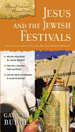 Jesus and the Jewish Festivals: Uncover the Ancient Culture, Discover Hidden Meanings.