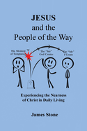 Jesus and the People of the Way: Experiencing the Nearness of Christ in Daily Living