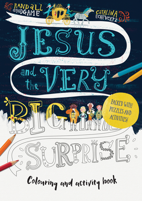 Jesus and the Very Big Surprise Activity Book: Packed with Puzzles and Activities - Goodgame, Randall