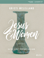 Jesus and Women - Leader Kit: In the First Century and Now