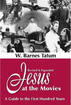 Jesus at the Movies: A Guide to the First Hundred Years - Tatum, W Barnes