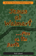 Jesus at Walmart...Fire on the Earth