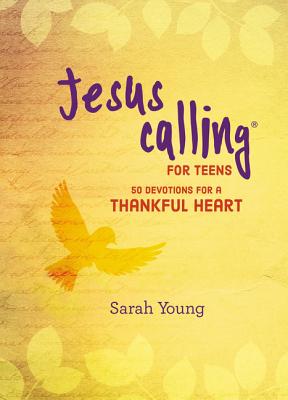 Jesus Calling: 50 Devotions for a Thankful Heart: (A Devotional for Teens on Being Grateful) - Young, Sarah