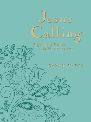 Jesus Calling, Large Text Teal Leathersoft, with Full Scriptures: Enjoying Peace in His Presence (a 365-Day Devotional) - Young, Sarah