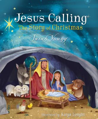 Jesus Calling: The Story of Christmas (Picture Book): God's Plan for the Nativity from Creation to Christ - Young, Sarah