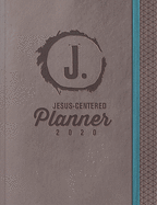 Jesus-Centered Planner 2020: Discovering My Purpose with Jesus Every Day