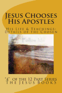 Jesus Chooses His Apostles: Training the Kingdom's Messengers