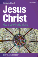 Jesus Christ: God's Love Made Visible - Schroeder, Carrie J