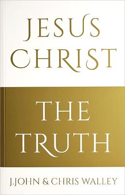 Jesus Christ - The Truth - John, J., and Walley, Chris