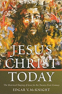 Jesus Christ Today: The Historical Shaping of Jesus for the Twenty-First Century