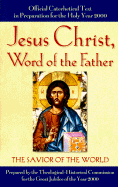 Jesus Christ, Word of the Father: The Savior of the World