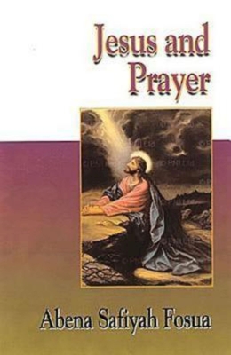 Jesus Collection - Jesus and Prayer - Fosua, Abena Safiyah, and Gooch, John O