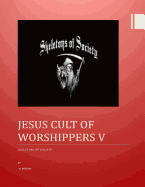 Jesus Cult of Worshippers V: Skeletons of Society - Madain, Al