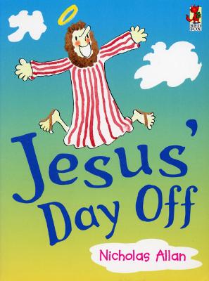 Jesus' Day Off - Allan, Nicholas, and Nicholas, Allan