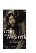 Jesus de Nazareth: La Busqueda Historica del Mesias Cristiano