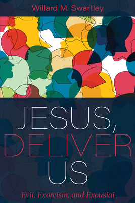 Jesus, Deliver Us - Swartley, Willard M