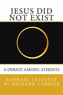 Jesus Did Not Exist: A Debate Among Atheists