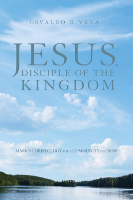Jesus, Disciple of the Kingdom - Vena, Osvaldo D