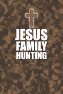 Jesus Family Hunting: A 6x9 Christian Lined Notebook Journal For Hunters