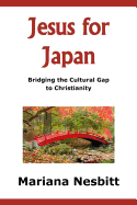 Jesus For Japan: Bridging the Cultural Gap to Christianity