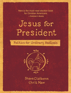 Jesus for President: Politics for Ordinary Radicals