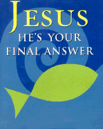 Jesus He's Your Final Answer