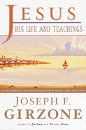 Jesus, His Life and Teachings: As Told to Matthew, Mark, Luke, and John