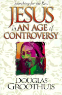 Jesus in an Age of Controversy - Groothuis, Douglas R