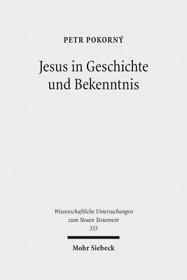 Jesus in Geschichte Und Bekenntnis - Pokorny, Petr