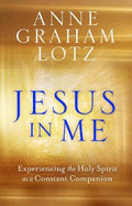 Jesus in Me: Experiencing the Holy Spirit as a Constant Companion