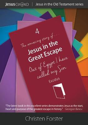 Jesus in the Great Escape: Out of Egypt I have called my Son: Exodus - Forster, Christen