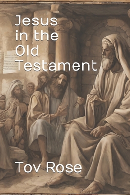 Jesus in the Old Testament - Rose, Tov