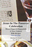 Jesus in The Passover Celebration More Than A Haggadah: A New Version with Passover Recipes 'Now in Color'
