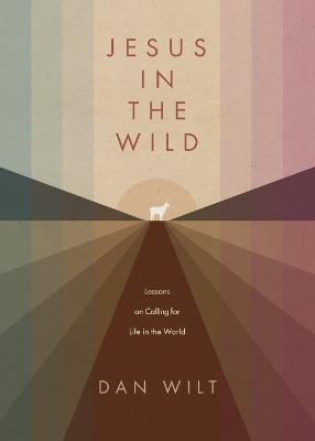 Jesus in the Wild - Wilt, Dan