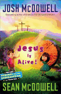 Jesus Is Alive: Evidence for the Resurrection for Kids