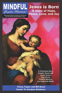 Jesus is Born - A Story of Hope, Peace, Love, and Joy: Mindful Graphics Illustrated #1 Full Color